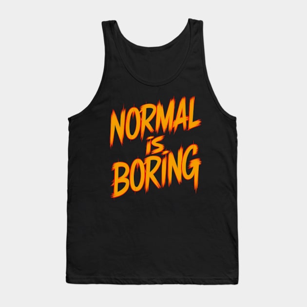 Normal is boring Tank Top by Neon Galaxia